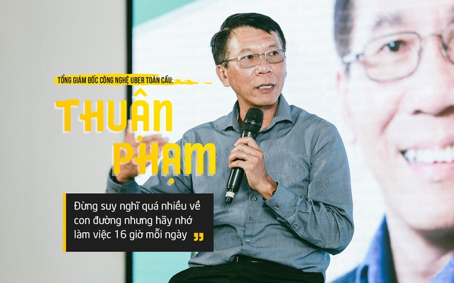 Thuận Phạm TGĐ Công nghệ Uber toàn cầu: “Đừng suy nghĩ quá nhiều về con đường nhưng hãy nhớ làm việc 16 giờ mỗi ngày&quot;
