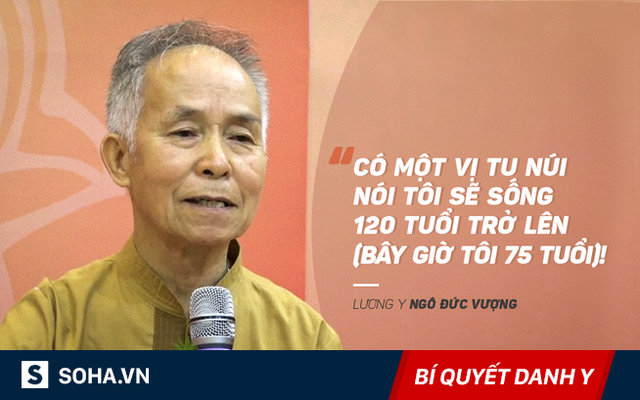 Lương y Ngô Đức Vượng: Chúng ta ăn uống quá sai lầm! Con người có thể sống 120-140 tuổi