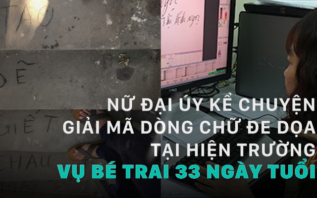 Nữ đại úy kể chuyện giải mã dòng chữ đe dọa vụ bé trai 33 ngày tuổi bị mẹ dìm chết