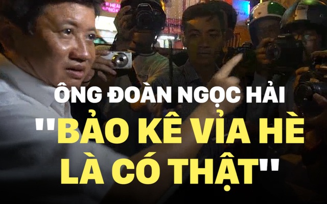 Ông Đoàn Ngọc Hải: 'Bảo kê vỉa hè là có thật'