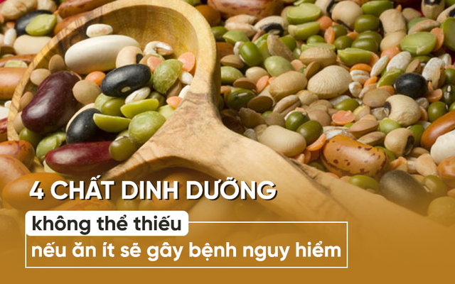 Ăn uống có thể theo nhu cầu, nhưng tuyệt đối đừng để thiếu 4 chất dinh dưỡng này