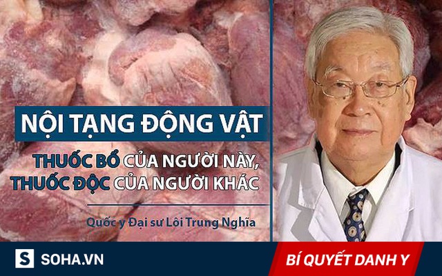 Quốc y Đại sư: Lợi ích và tác hại của nội tạng động vật, ai hay ăn thì hãy cân nhắc trước!