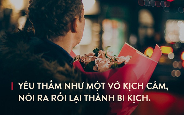 Yêu thầm như một vở kịch câm, nói ra rồi lại thành bi kịch