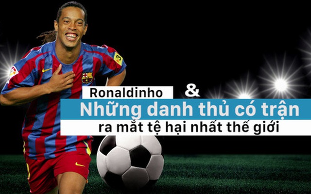 Ronaldinho và những danh thủ có màn ra mắt tồi tệ