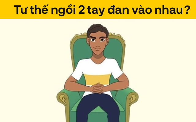 Trong 10 tư thế ngồi, chỉ có 1 tư thế của nhà lãnh đạo xuất chúng: Đó là số mấy?