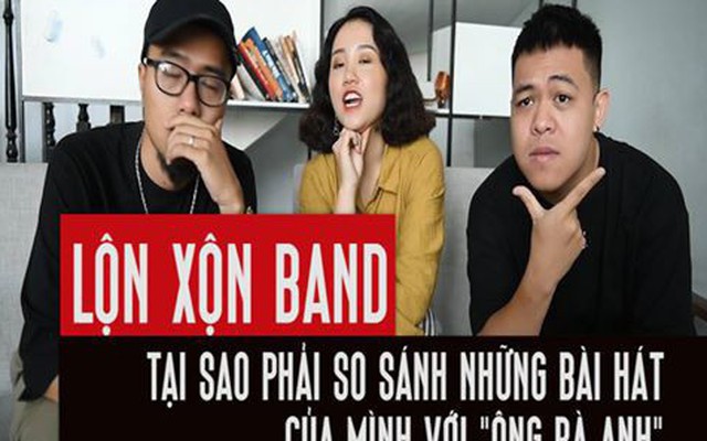 "Tại sao phải so sánh bài hát của bọn mình với Ông bà anh"