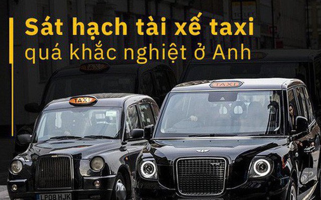 London: Trở thành tài xế taxi khó khăn như thể đi thi đại học