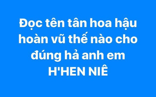 Cư dân mạng tranh luận về cách đọc đúng tên của Tân hoa hậu Hoàn Vũ H'Hen Niê