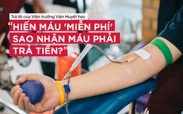 Việt Nam kêu thiếu máu, sao lại có huyết tương xuất khẩu: Chuyên gia Huyết học giải thích