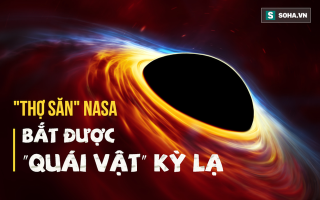 NASA săn được "quái vật vũ trụ" có hành vi kỳ lạ nhất từ trước đến nay: Khoa học bất ngờ