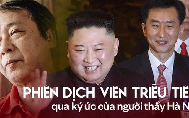 Chuyện ít biết về phiên dịch viên Triều Tiên "phanh" gấp cạnh Chủ tịch Kim Jong-un: Cựu sinh viên khoa tiếng Việt trường ĐH Tổng hợp Hà Nội