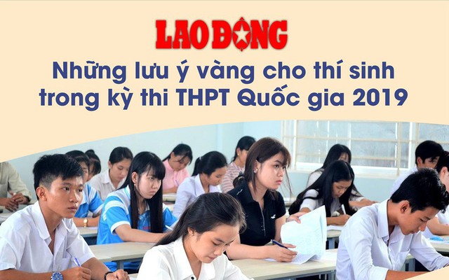 Infographic: Những lưu ý vàng cho thí sinh trong kỳ thi THPT Quốc gia 2019