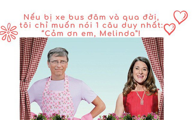 Bill Gates – vị tỷ phú ‘nghiện vợ’: Nhận rửa bát, đưa đón con, nếu chẳng may bị xe bus đâm và qua đời, chỉ muốn nói 1 câu duy nhất 'Cảm ơn em, Melinda!
