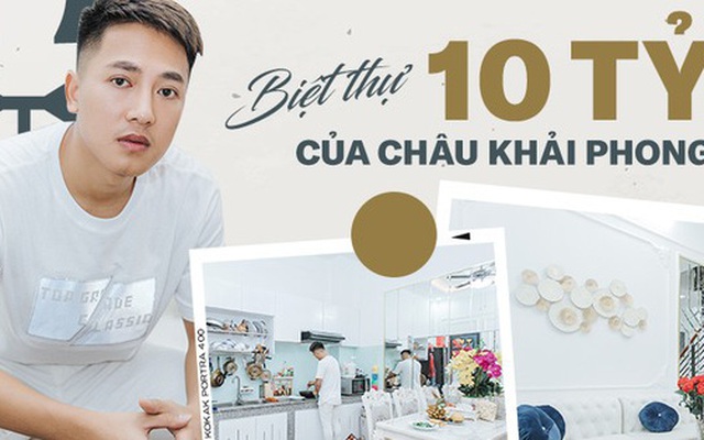 Ngắm trọn cơ ngơi 10 tỷ đồng được tích góp gần 1 thập kỷ của Châu Khải Phong: Hoành tráng, riêng tủ đồ cũng sang xịn mịn chẳng kém ai