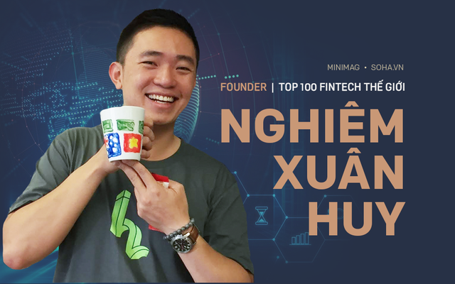 Founder của Top 100 fintech thế giới: 15 phút gọi vốn thành công và khát vọng "Amazon tài chính" khu vực