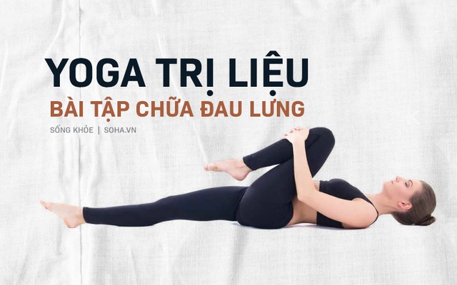 Yoga trị liệu: Chuyên gia Yoga Ấn Độ chỉ cách kiểm soát đau lưng và bài tập để hồi phục