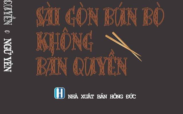 "Sài Gòn bún bò không bản quyền" của Ngữ Yên: Đọc chơi, hiểu thật về ẩm thực bình dân