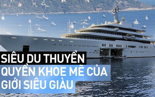 Đột nhập vào 'siêu du thuyền' của các 'siêu đại gia' đình đám thế giới: Dài cả trăm mét, có cả sân bay lẫn kính chắn bom, nhưng để làm gì?