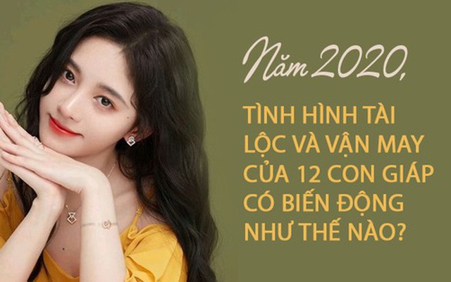 Khám phá tình hình tài chính 12 con giáp trong năm 2020: Người gặp nhiều may mắn, mỗi tháng mỗi giàu có, kẻ cần giữ túi tài cẩn thận