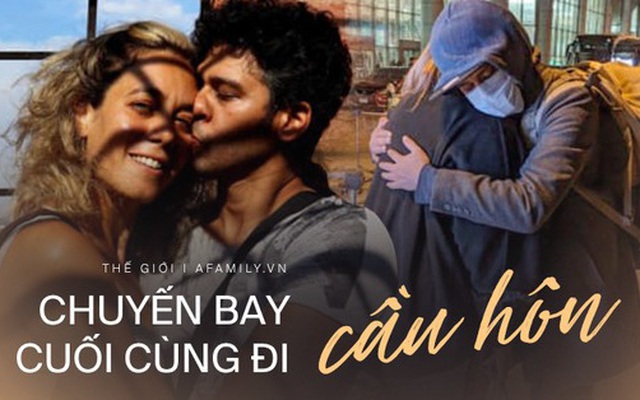 Bắt chuyến bay cuối cùng, chàng trai khởi đầu hành trình đi cầu hôn bạn gái ở đất nước khác đầy hiểm nguy giữa mùa dịch Covid-19 hoành hành